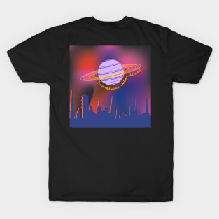 In a parallel universe, who knows what could be... T-Shirt